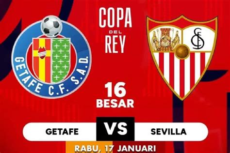 Jadwal Jam Tayang Copa Del Rey Getafe Vs Sevilla Live Rcti Pada