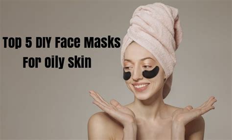 Top 5 Diy Face Masks For Oily Skin By Atul Wadhai Medium