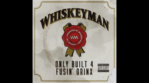 Whiskeyman Only Built Fusin Drinx Album Youtube