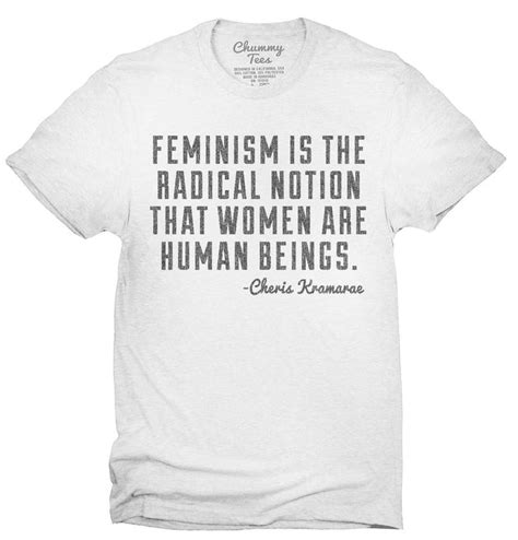 Feminism Is The Radical Notion Cheris Kramarae Quote Womens T Shirt