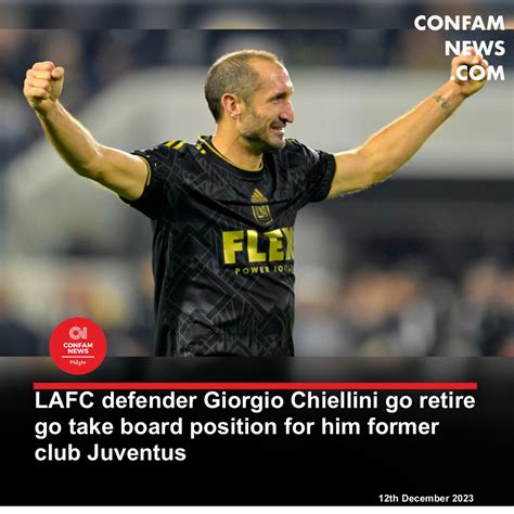 Lafc Defender Giorgio Chiellini Go Retire Go Take Board Position For