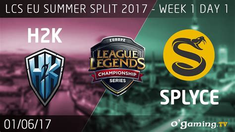 H K Vs Splyce Lcs Eu Summer Split Week Day League Of