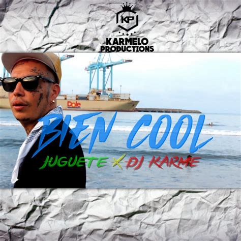 Juguete Pérez Dj Karme Bien Cool Single by Karmelo Productions