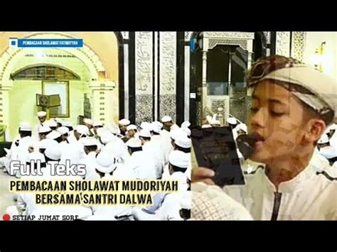 PEMBACAAN SHOLAWAT MUDORIYAH BERSAMA SANTRI DALWA SETIAP JUMAT SORE