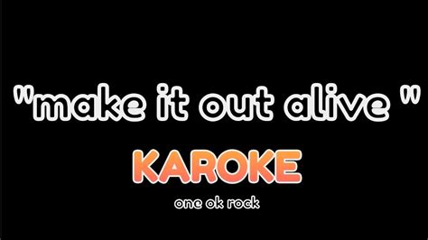 One Ok Rock Make It Out Alive KAROKE BEST QUALITY YouTube