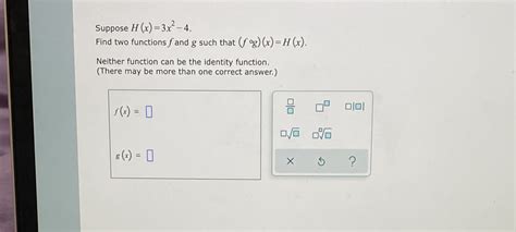 [solved] Suppose H X 3x2 4 Find Two Functions F And G Such That