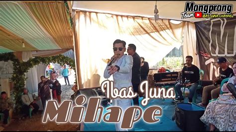 MIHAPE ABIEL JATNIKA LIVE SHOW IBAS JUNA MANGPRANGTEAM IBAS