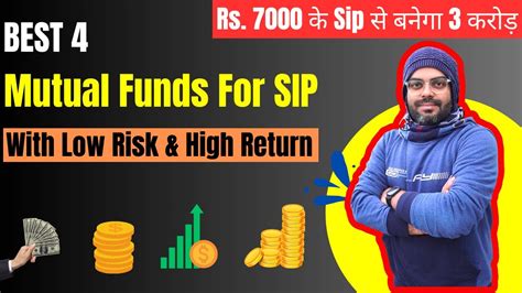 Best 4 Mutual Funds For SIP In 2024 With Low Risk And High Return