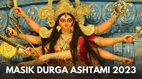 Masik Durga Ashtami 2023 Date Shubh Muhurat Puja Vidhi And