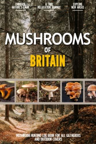 Mushrooms Of Britain Practical Mushroom Hunting Log Book For Local