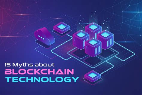 15 Myths About Blockchain Technology You Must Know