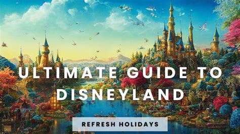 The Ultimate Guide to Disneyland: From Tickets to Magical Experiences