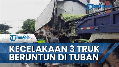 Diduga Sopir Mengantuk Kecelakaan Beruntun Tiga Truk Di Jalur Pantura