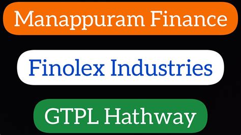 Manappuram Finance Share Finolex Industries Share GTPL Hathway