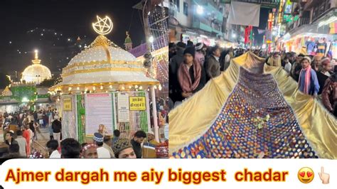 Ajmer Dargah Me Pesh Hue Biggest Chadar Jabalpur Walo Ki Urs Kul