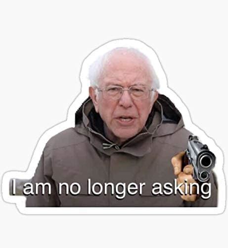 Bernie Sanders Meme I Am No Longer Asking Sticker Graphic Auto Wall Laptop