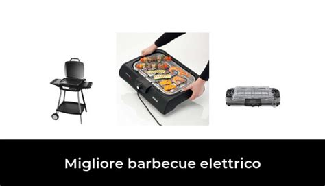 49 Migliore Barbecue Elettrico Nel 2024 Secondo Gli Esperti