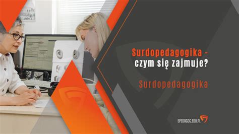 Surdopedagogika Czym Si Zajmuje Epedagog Edu Pl