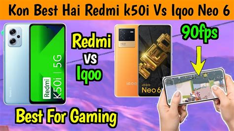 Redmi K50i Vs Iqoo Neo 6 Kon Sa Best Hai GAMING K Liye Redmi K50i