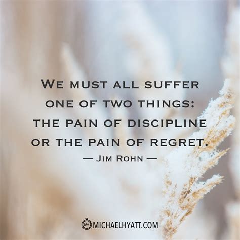 We Must All Suffer One Of Two Things The Pain Of Discipline Or The