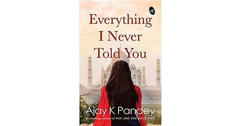 Everything I Never Told You By Ajay K Pandey