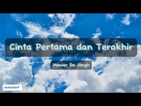 Cinta Pertama Dan Terakhir Mawar De Jongh Lirik Lagu Youtube