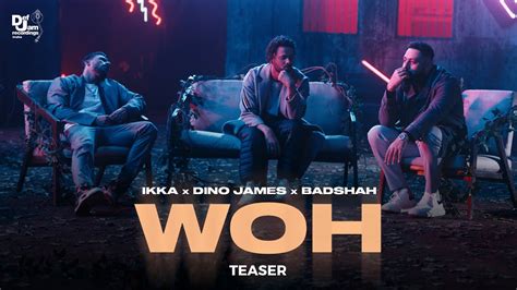 WOH Official Teaser Ikka X Dino James X Badshah Def Jam India