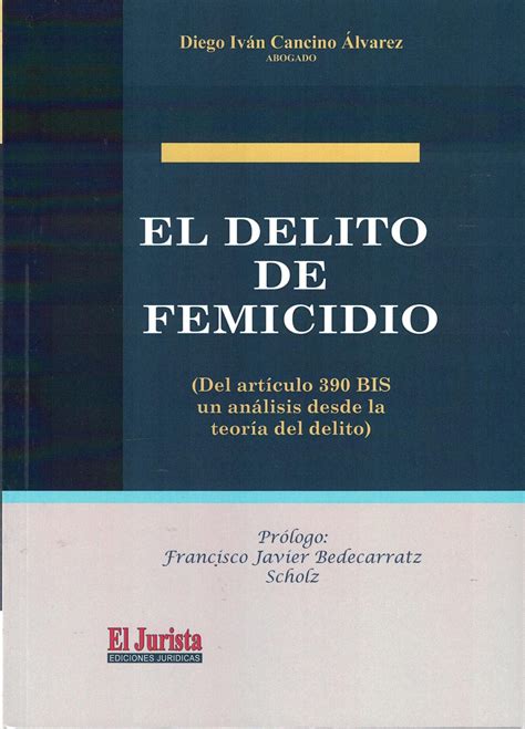 El Delito De Femicidio Del Artículo 390 Bis Un Análisis Desde La