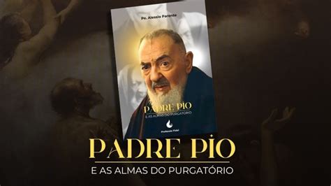 Noite de Lançamento Livro Padre Pio e as Almas do Purgatório YouTube