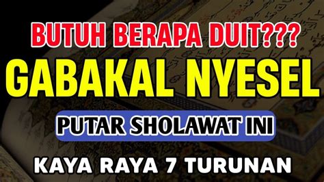 KAMU GAAKAN NYESEL PUTAR SHOLAWAT INI KAYA RAYA 7 TURUNAN SHOLAWAT