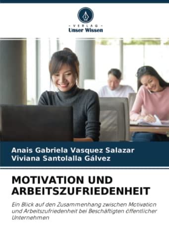 Motivation Und Arbeitszufriedenheit Ein Blick Auf Den Zusammenhang