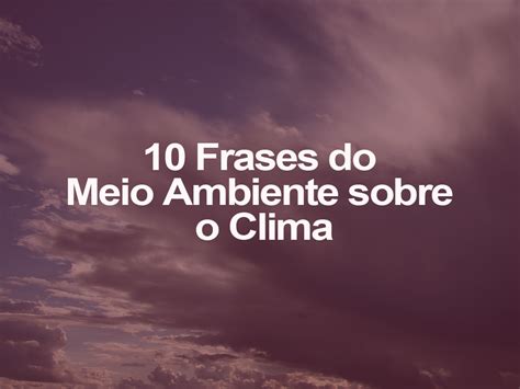 10 Frases do Meio Ambiente sobre o Clima - ((o))eco