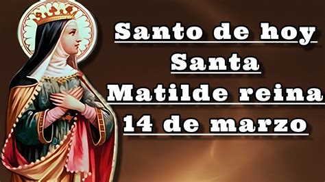 Santo de hoy Santa Matilde reina 14 de marzo La Fe Católica