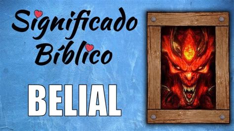 Belial en la Biblia quién es y qué representa en la religión