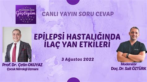 Epilepsi Hastalığında İlaç Yan Etkileri Prof Dr Çetin OKUYAZ Doç