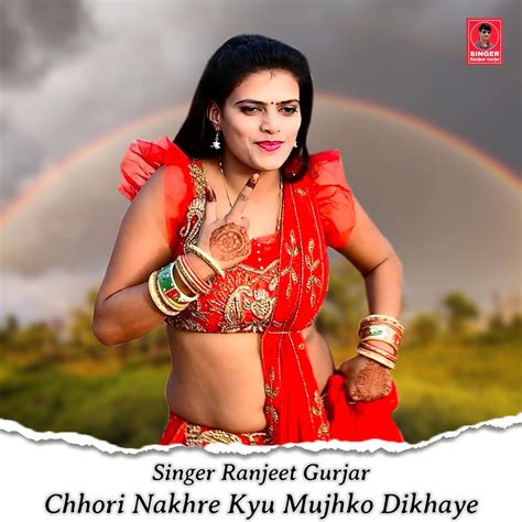 Chhori Nakhre Kyu Mujhko Dikhaye Album By Ranjeet Gurjar Apple Music