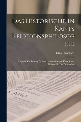 Das Historische In Kants Religionsphilosophie Zugleich Ein Beitrag Zu