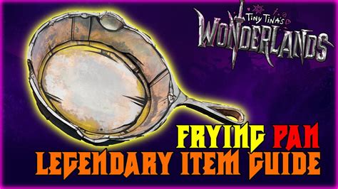 Frying Pan Legendary Gun Guide Tiny Tina S Wonderlands YouTube