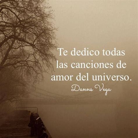 Te Dedico Todas Las Canciones De Amor Del Universo Love Canciones De