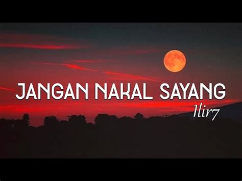 Ilir Jangan Nakal Sayang Official Lyric Video Youtube