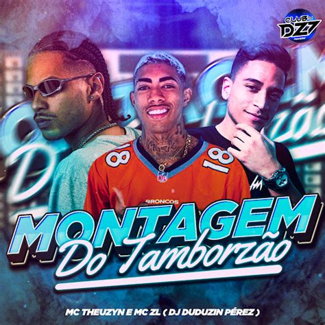 Montagem Do Tamborz O Feat Club Da Dz Youtube Music