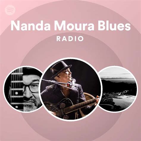 Nanda Moura Blues Radio Playlist By Spotify Spotify