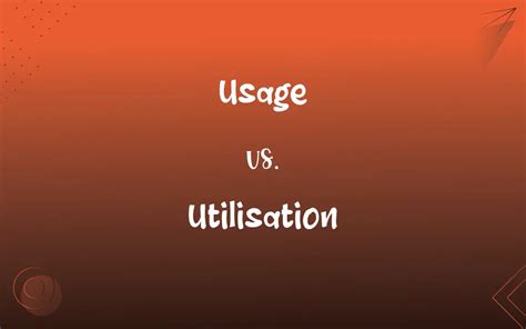 Usage Vs Utilisation Whats The Difference