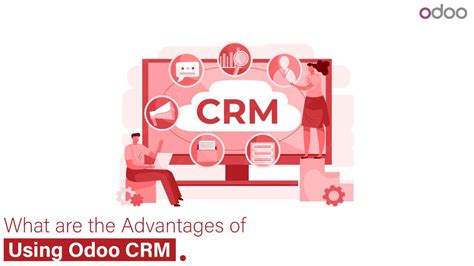 Unlocking Business Success Key Benefits Of Using Odoo Crm