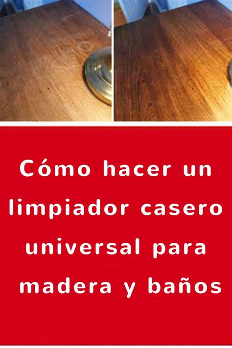 C Mo Hacer Un Limpiador Casero Universal Para Madera Y Ba Os