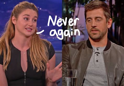 Why Shailene Woodley Is OFFICIALLY 'Done' With Aaron Rodgers! - Perez ...