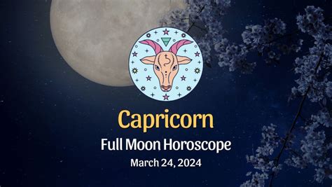 Capricorn Full Moon Horoscope March 24 2024 Horoscopeoftoday