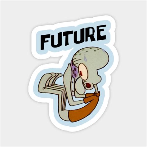 Future Squidward - Spongebob - Magnet | TeePublic