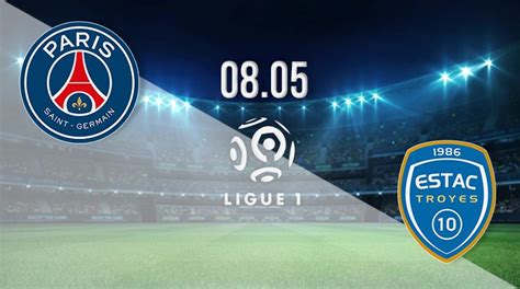 Psg Vs Troyes Prediction Ligue Match Bet