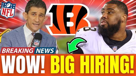 BREAKING NEWS BENGALS ANNOUNCE NFL STAR SIGNING TODAY S BENGALS NEWS